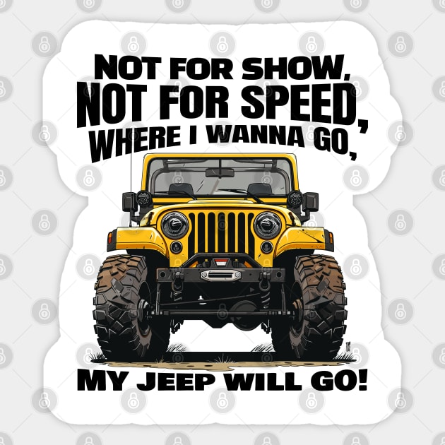 Where I wanna go, my jeep will go! Sticker by mksjr